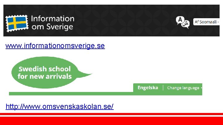 www. informationomsverige. se http: //www. omsvenskaskolan. se/ 