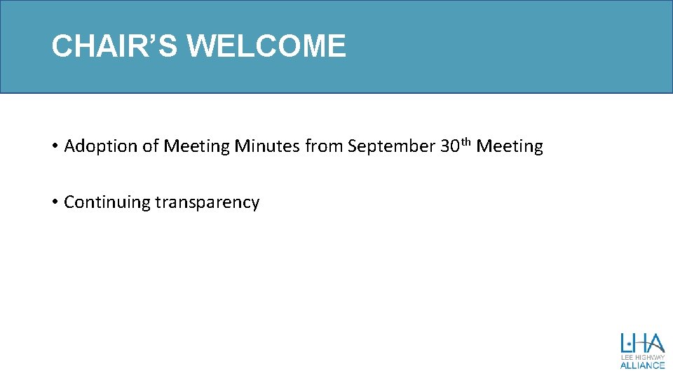 CHAIR’S WELCOME • Adoption of Meeting Minutes from September 30 th Meeting • Continuing