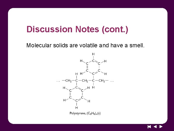 Discussion Notes (cont. ) Molecular solids are volatile and have a smell. 