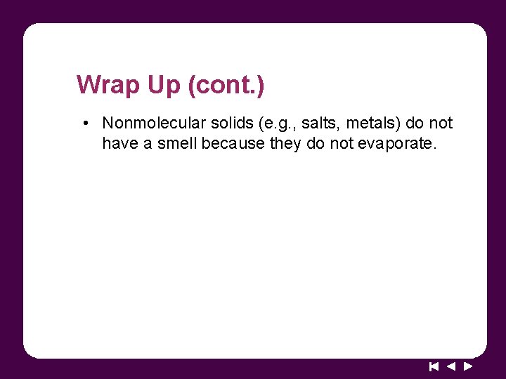 Wrap Up (cont. ) • Nonmolecular solids (e. g. , salts, metals) do not