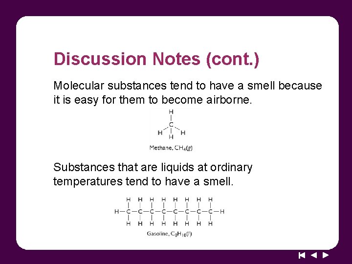 Discussion Notes (cont. ) Molecular substances tend to have a smell because it is
