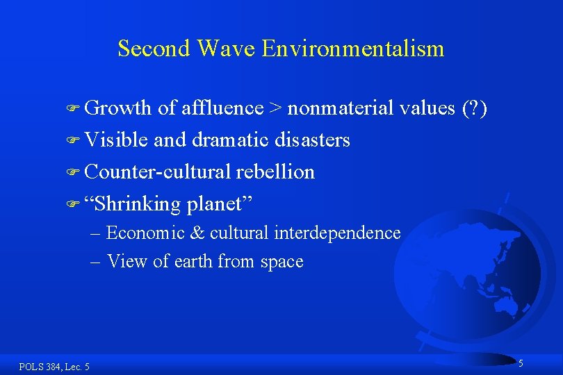 Second Wave Environmentalism F Growth of affluence > nonmaterial values (? ) F Visible