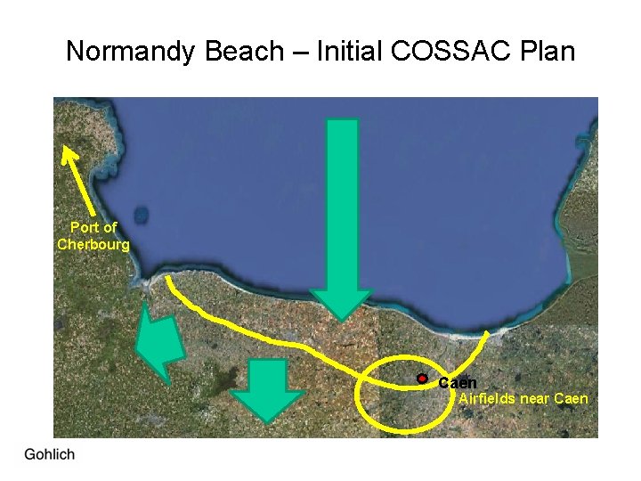 Normandy Beach – Initial COSSAC Plan Port of Cherbourg Caen Airfields near Caen 