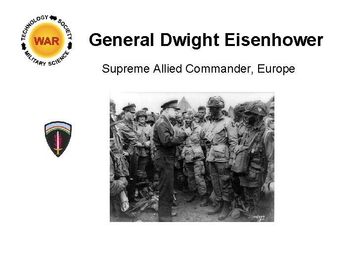 General Dwight Eisenhower Supreme Allied Commander, Europe 