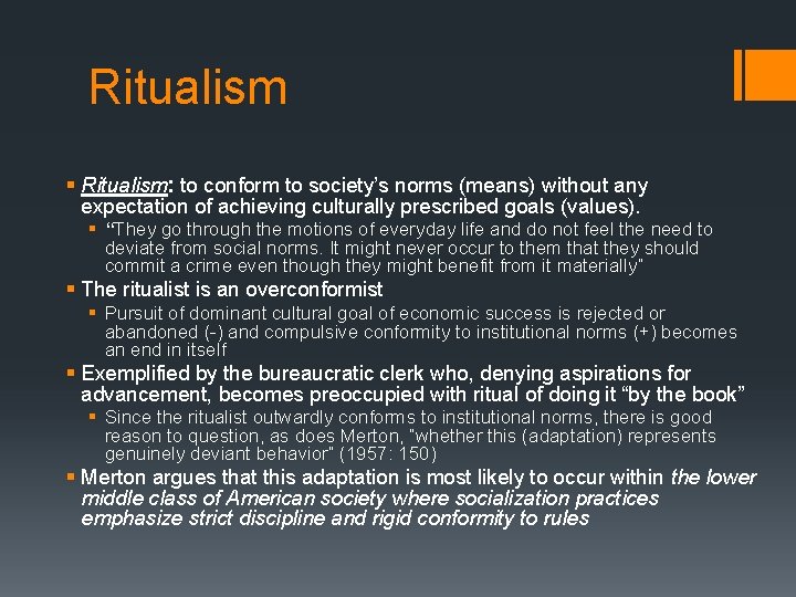 Ritualism § Ritualism: to conform to society’s norms (means) without any expectation of achieving