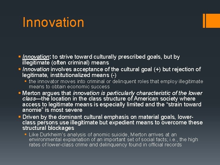 Innovation § Innovation: to strive toward culturally prescribed goals, but by illegitimate (often criminal)