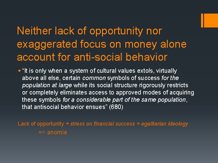 Neither lack of opportunity nor exaggerated focus on money alone account for anti-social behavior