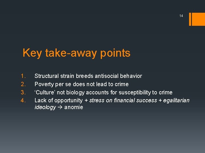 14 Key take-away points 1. 2. 3. 4. Structural strain breeds antisocial behavior Poverty