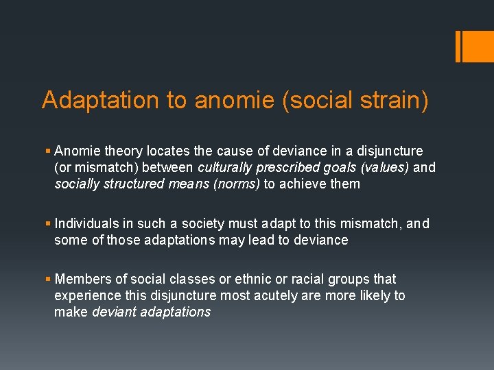 Adaptation to anomie (social strain) § Anomie theory locates the cause of deviance in