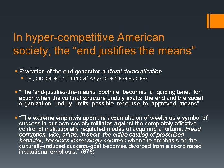 In hyper-competitive American society, the “end justifies the means” § Exaltation of the end