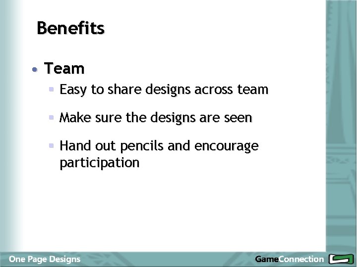 Benefits • Team § Easy to share designs across team § Make sure the