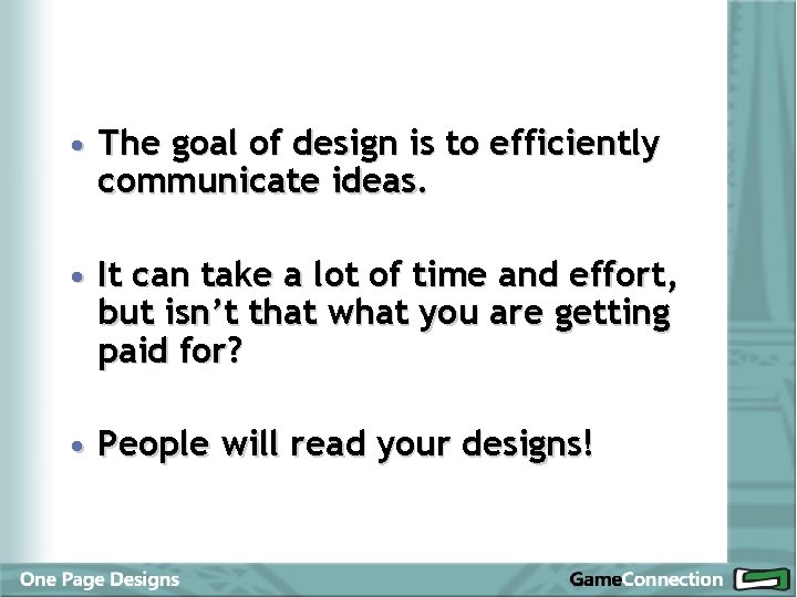  • The goal of design is to efficiently communicate ideas. • It can