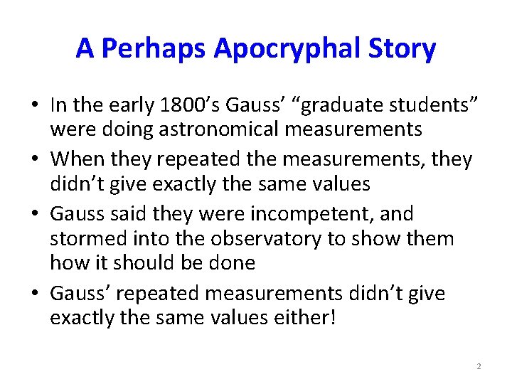 A Perhaps Apocryphal Story • In the early 1800’s Gauss’ “graduate students” were doing