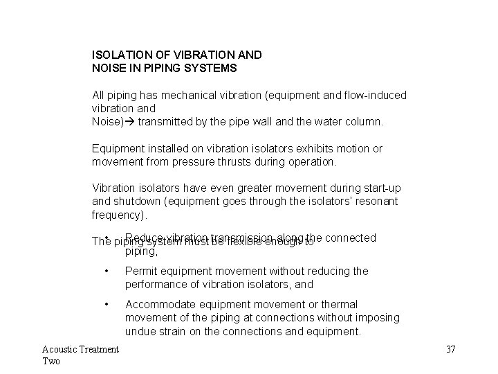 ISOLATION OF VIBRATION AND NOISE IN PIPING SYSTEMS All piping has mechanical vibration (equipment