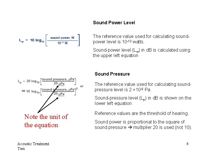 Sound Power Level The reference value used for calculating soundpower level is 10 -12