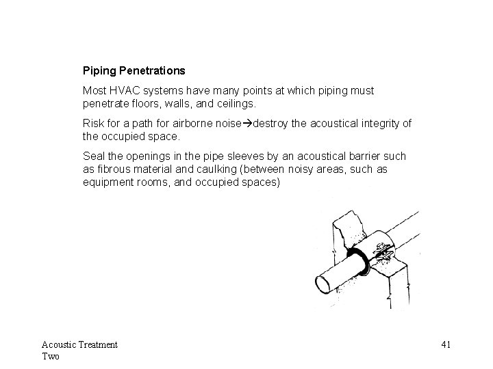 Piping Penetrations Most HVAC systems have many points at which piping must penetrate floors,