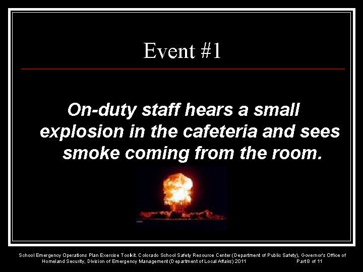 Event #1 On-duty staff hears a small explosion in the cafeteria and sees smoke