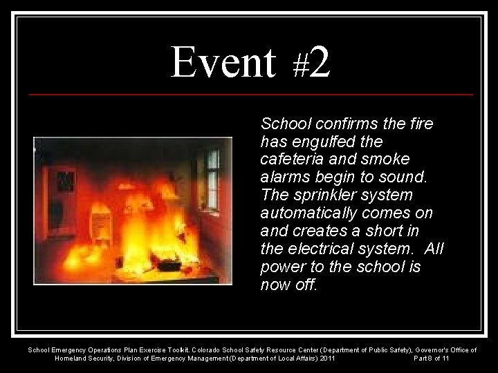 Event #2 School confirms the fire has engulfed the cafeteria and smoke alarms begin