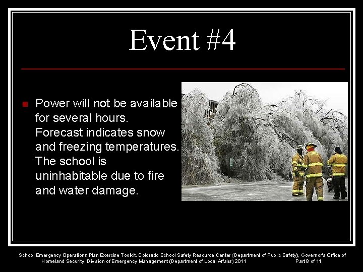 Event #4 n Power will not be available for several hours. Forecast indicates snow