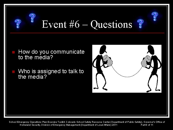 Event #6 – Questions n How do you communicate to the media? n Who