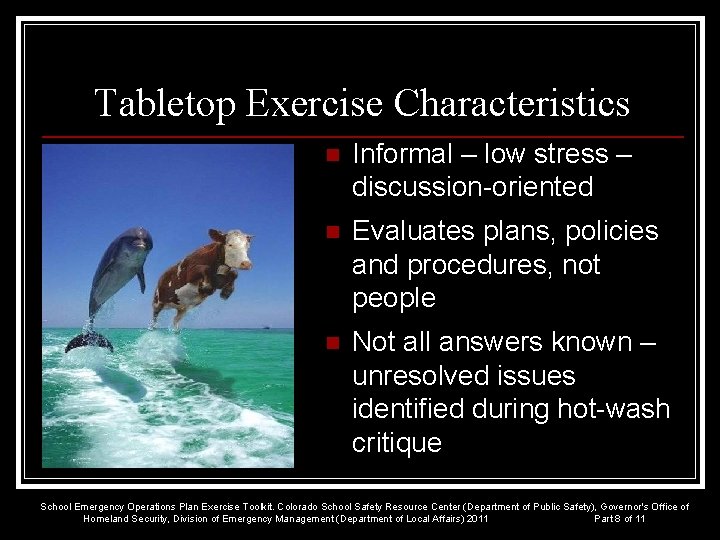 Tabletop Exercise Characteristics n Informal – low stress – discussion-oriented n Evaluates plans, policies
