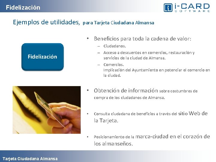 Fidelización Ejemplos de utilidades, para Tarjeta Ciudadana Almansa • Beneficios para toda la cadena