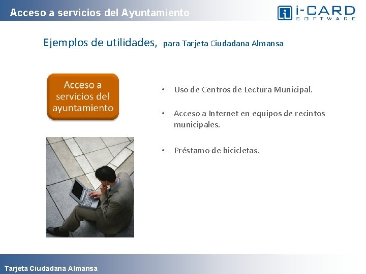 Acceso a servicios del Ayuntamiento Ejemplos de utilidades, para Tarjeta Ciudadana Almansa • Uso