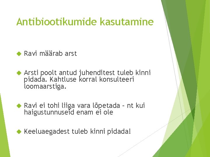 Antibiootikumide kasutamine Ravi määrab arst Arsti poolt antud juhenditest tuleb kinni pidada. Kahtluse korral