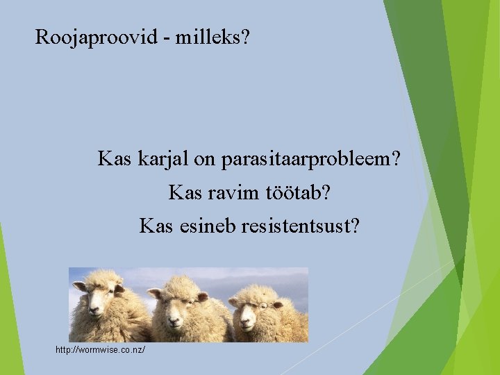 Roojaproovid - milleks? Kas karjal on parasitaarprobleem? Kas ravim töötab? Kas esineb resistentsust? http: