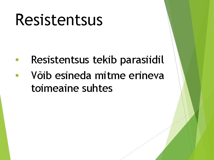 Resistentsus • • Resistentsus tekib parasiidil Võib esineda mitme erineva toimeaine suhtes 