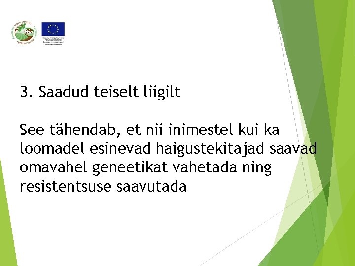 3. Saadud teiselt liigilt See tähendab, et nii inimestel kui ka loomadel esinevad haigustekitajad