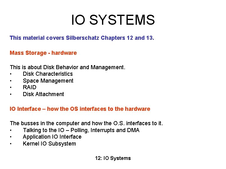 IO SYSTEMS This material covers Silberschatz Chapters 12 and 13. Mass Storage - hardware