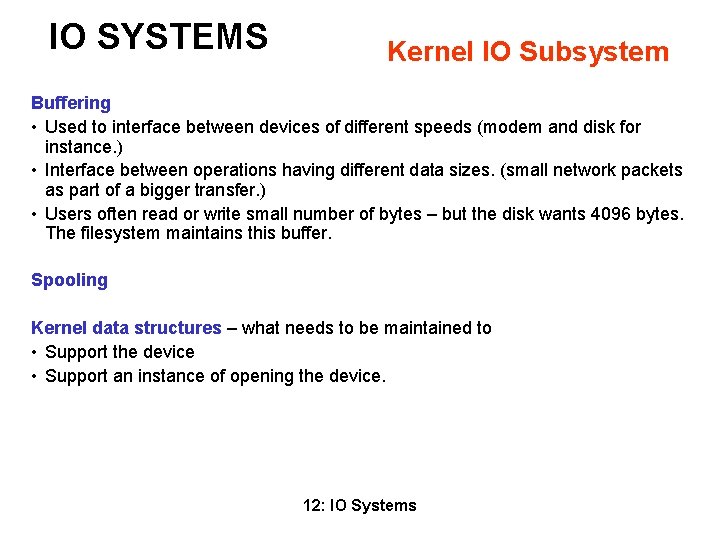 IO SYSTEMS Kernel IO Subsystem Buffering • Used to interface between devices of different