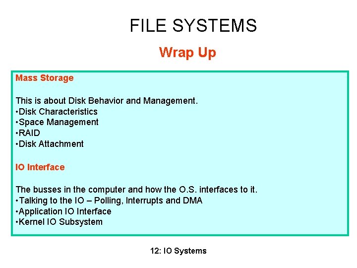 FILE SYSTEMS Wrap Up Mass Storage This is about Disk Behavior and Management. •