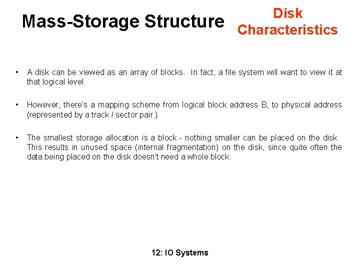 Mass-Storage Structure Disk Characteristics • A disk can be viewed as an array of