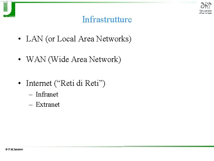 Infrastrutture • LAN (or Local Area Networks) • WAN (Wide Area Network) • Internet