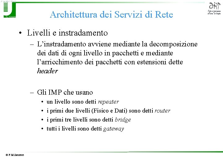 Architettura dei Servizi di Rete • Livelli e instradamento – L’instradamento avviene mediante la