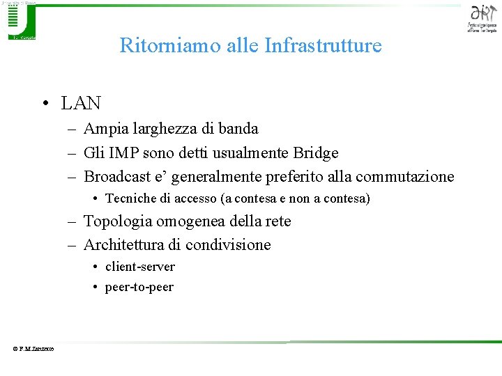 Ritorniamo alle Infrastrutture • LAN – Ampia larghezza di banda – Gli IMP sono