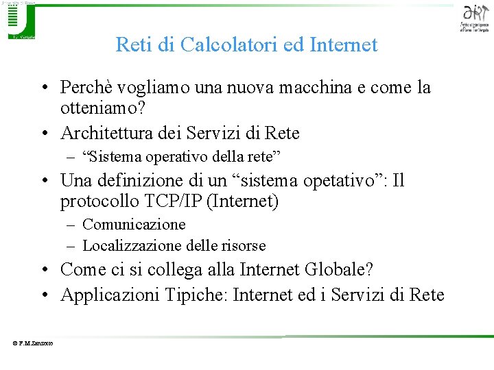 Reti di Calcolatori ed Internet • Perchè vogliamo una nuova macchina e come la