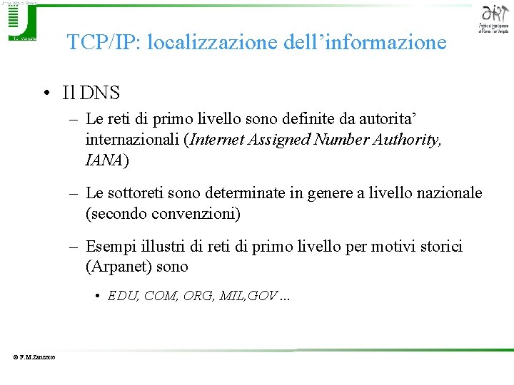 TCP/IP: localizzazione dell’informazione • Il DNS – Le reti di primo livello sono definite