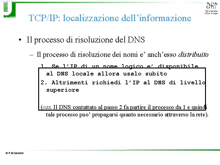 TCP/IP: localizzazione dell’informazione • Il processo di risoluzione del DNS – Il processo di