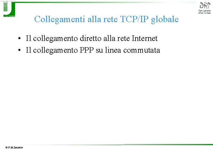 Collegamenti alla rete TCP/IP globale • Il collegamento diretto alla rete Internet • Il