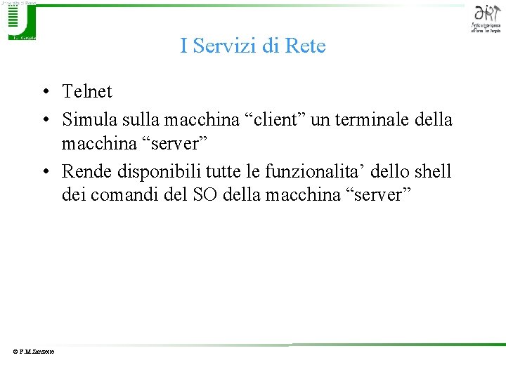 I Servizi di Rete • Telnet • Simula sulla macchina “client” un terminale della