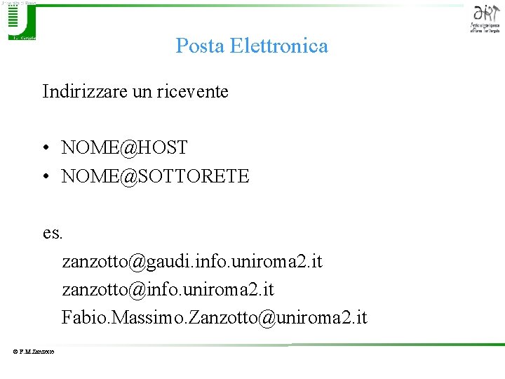 Posta Elettronica Indirizzare un ricevente • NOME@HOST • NOME@SOTTORETE es. zanzotto@gaudi. info. uniroma 2.