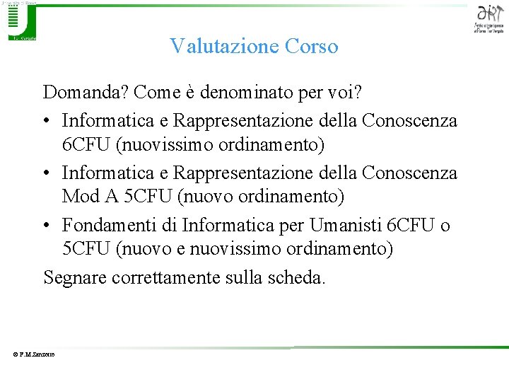 Valutazione Corso Domanda? Come è denominato per voi? • Informatica e Rappresentazione della Conoscenza