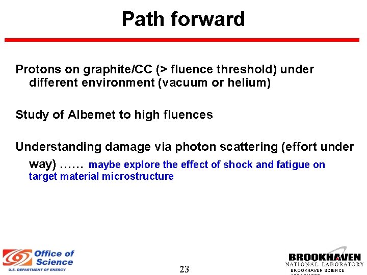 Path forward Protons on graphite/CC (> fluence threshold) under different environment (vacuum or helium)
