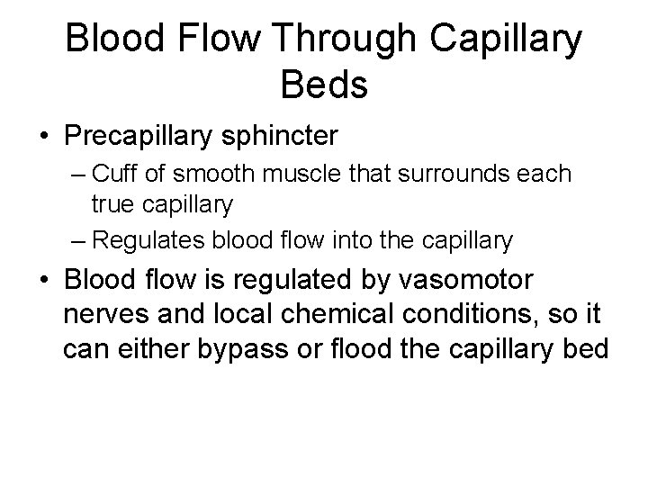 Blood Flow Through Capillary Beds • Precapillary sphincter – Cuff of smooth muscle that