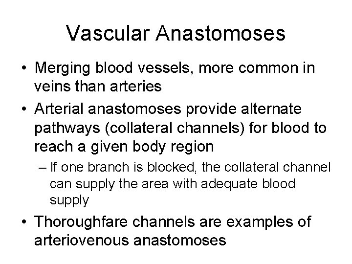 Vascular Anastomoses • Merging blood vessels, more common in veins than arteries • Arterial