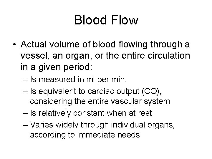 Blood Flow • Actual volume of blood flowing through a vessel, an organ, or