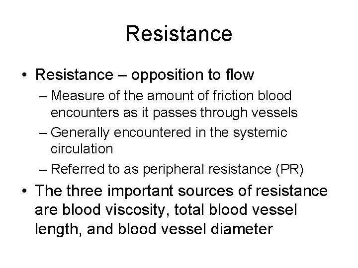 Resistance • Resistance – opposition to flow – Measure of the amount of friction